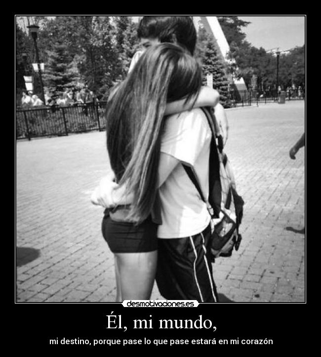 Él, mi mundo, - 