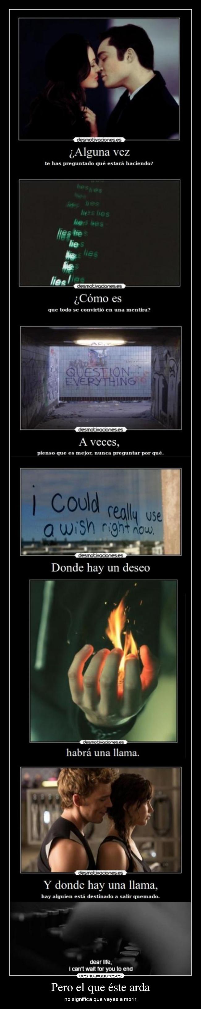 Pero el que éste arda - no significa que vayas a morir.