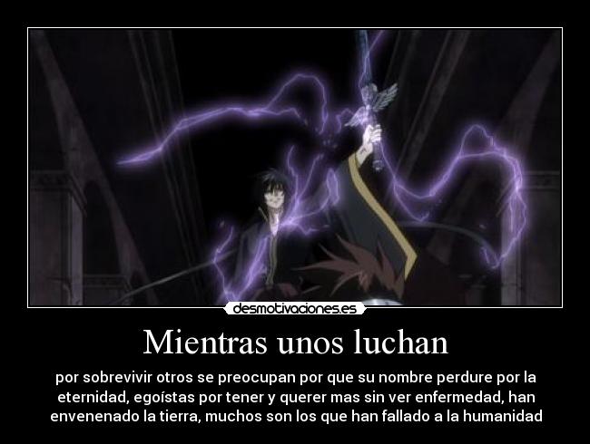 Mientras unos luchan - por sobrevivir otros se preocupan por que su nombre perdure por la
eternidad, egoístas por tener y querer mas sin ver enfermedad, han
envenenado la tierra, muchos son los que han fallado a la humanidad