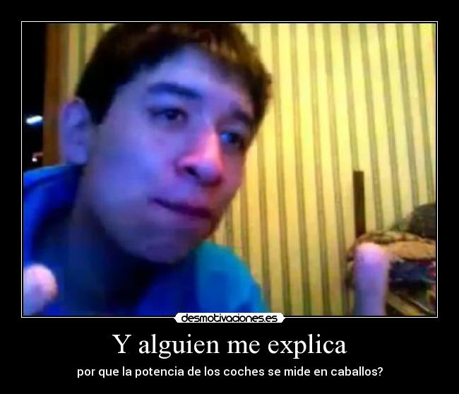 Y alguien me explica -