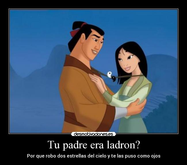 Tu padre era ladron? -