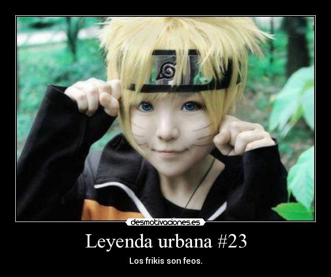 Leyenda urbana #23 - Los frikis son feos.