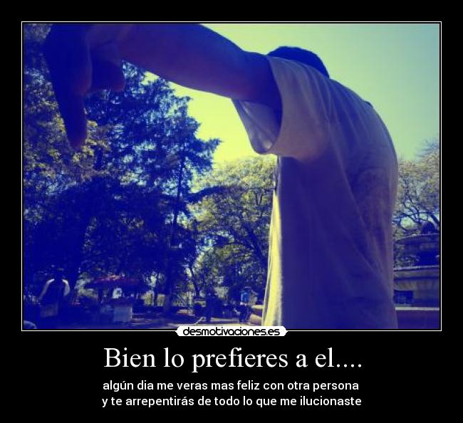 Bien lo prefieres a el.... -