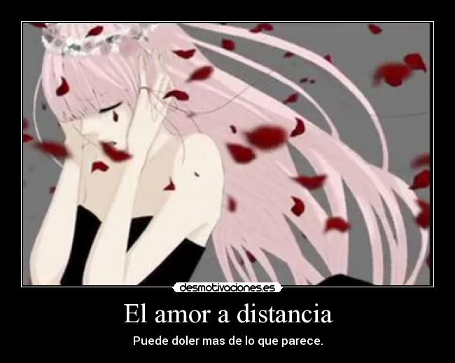 El amor a distancia - Puede doler mas de lo que parece.