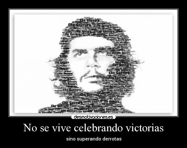 No se vive celebrando victorias - sino superando derrotas