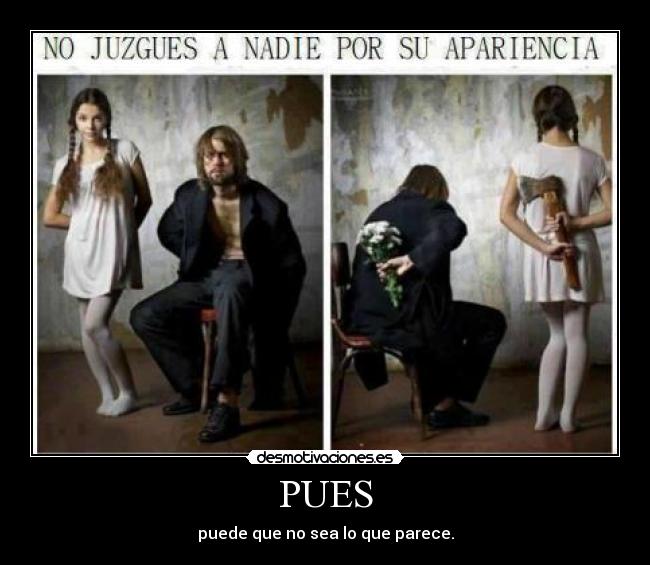 PUES - puede que no sea lo que parece.