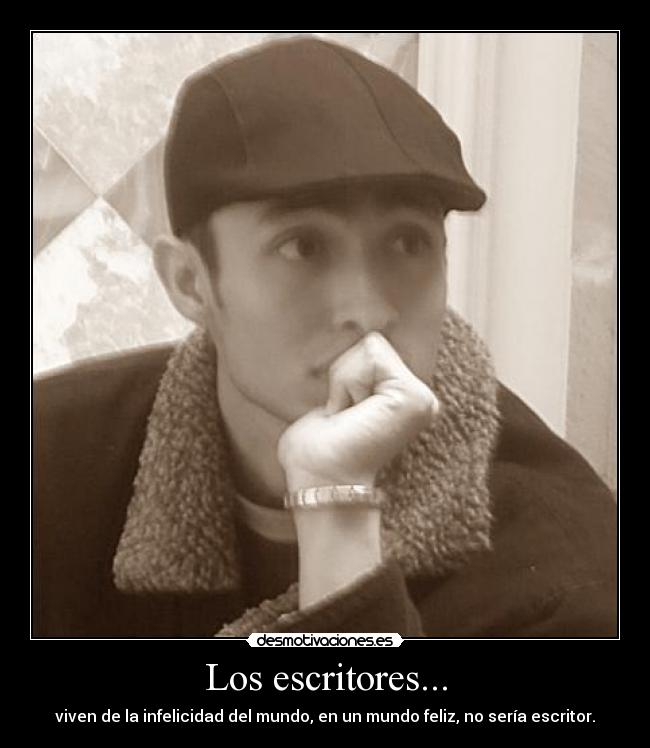 Los escritores... -