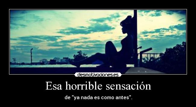 Esa horrible sensación -
