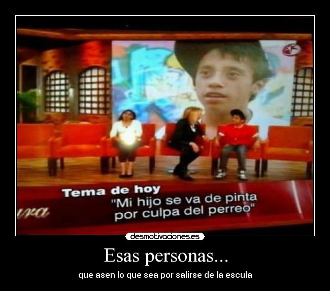 Esas personas... -