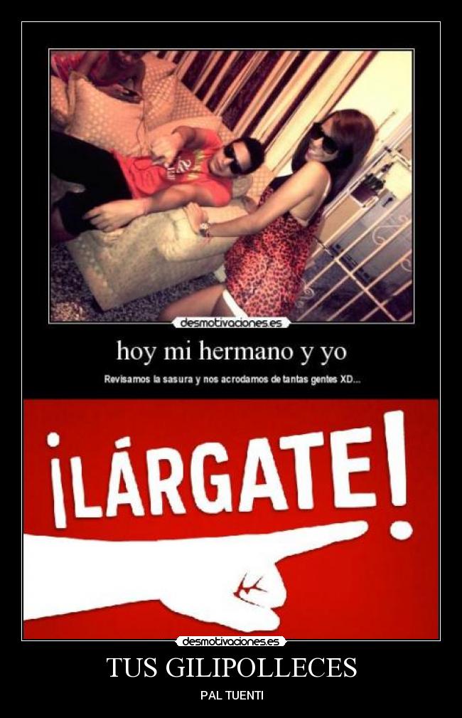 TUS GILIPOLLECES - PAL TUENTI