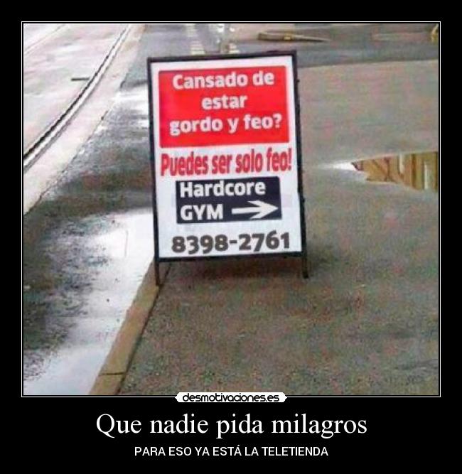 Que nadie pida milagros - PARA ESO YA ESTÁ LA TELETIENDA