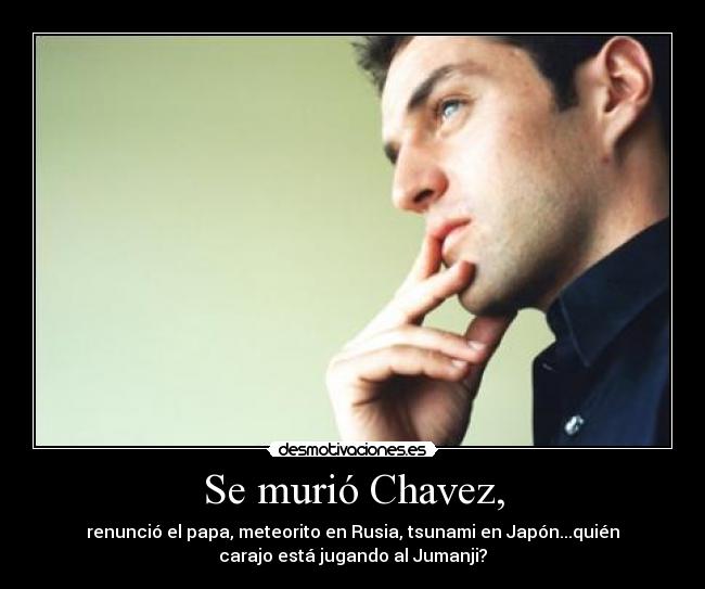 Se murió Chavez, - 