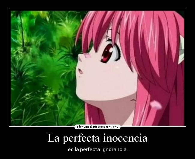 La perfecta inocencia - es la perfecta ignorancia.