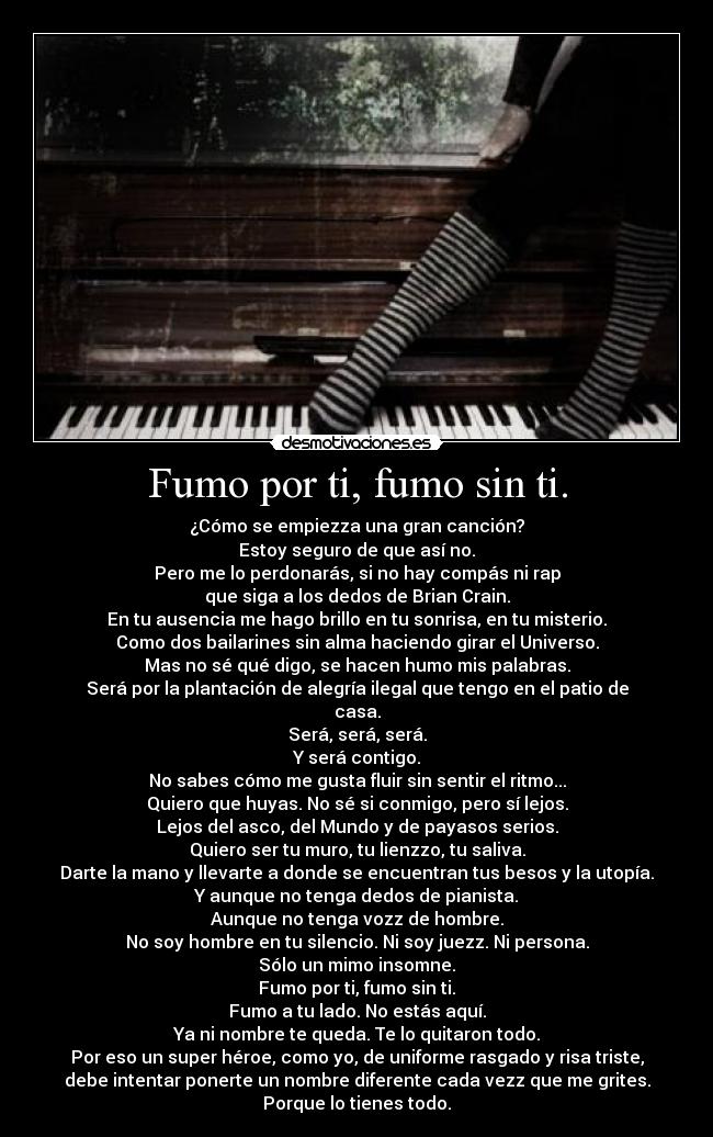 Fumo por ti, fumo sin ti. - 