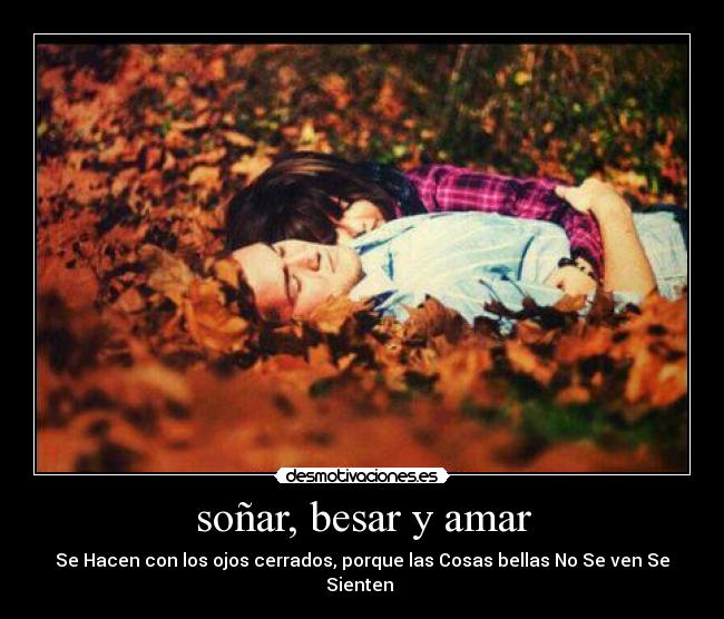 soñar, besar y amar -