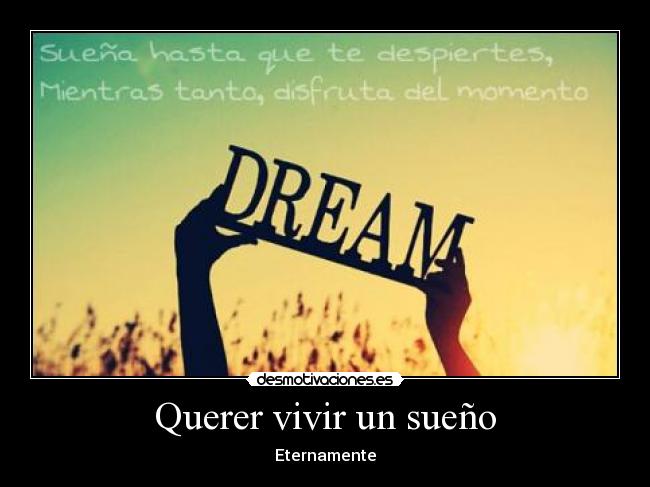 Querer vivir un sueño - Eternamente