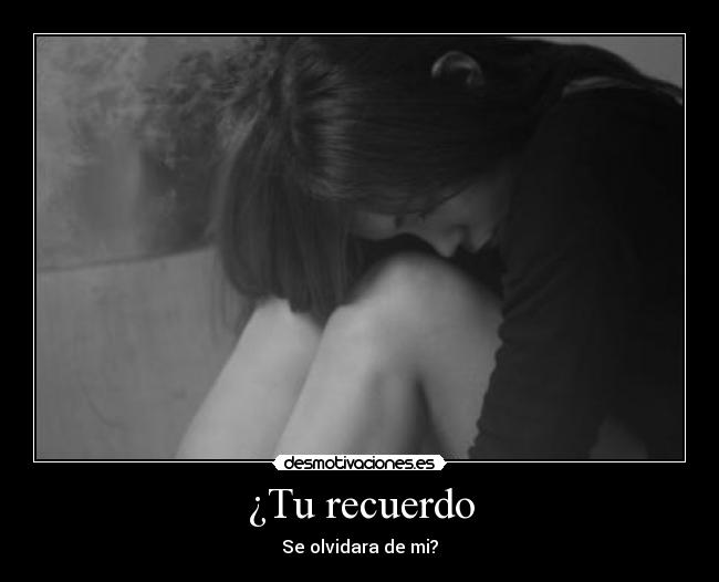 ¿Tu recuerdo - Se olvidara de mi?
