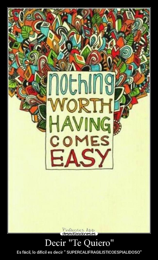 Decir Te Quiero - Es fácil, lo difícil es decir  SUPERCALIFRAGILISTICOESPIALIDOSO