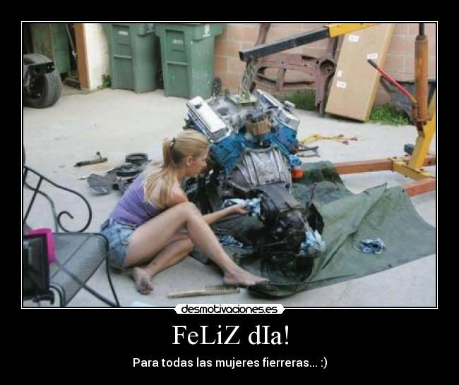 FeLiZ dIa! - Para todas las mujeres fierreras... :)