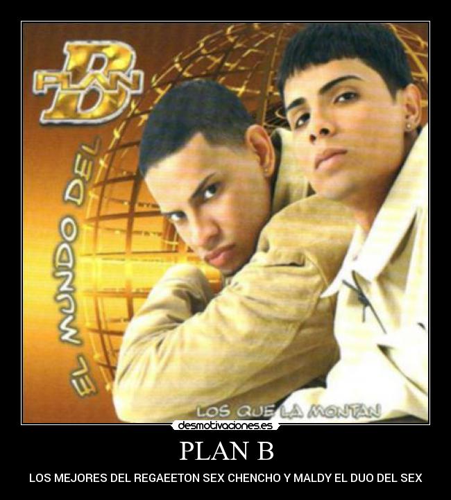 PLAN B - LOS MEJORES DEL REGAEETON SEX CHENCHO Y MALDY EL DUO DEL SEX