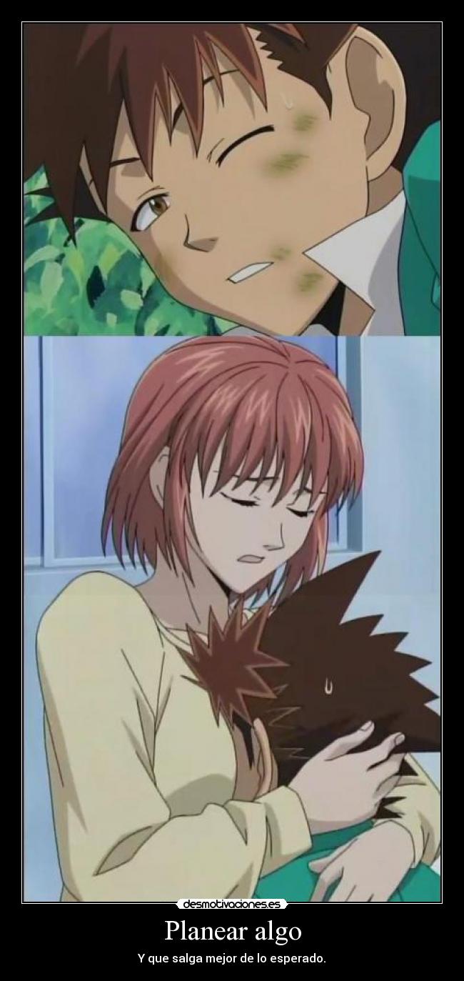 Planear algo - Y que salga mejor de lo esperado.