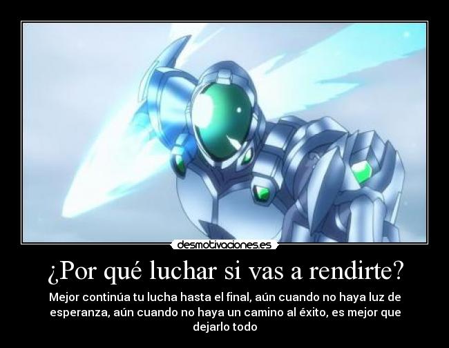 ¿Por qué luchar si vas a rendirte? -