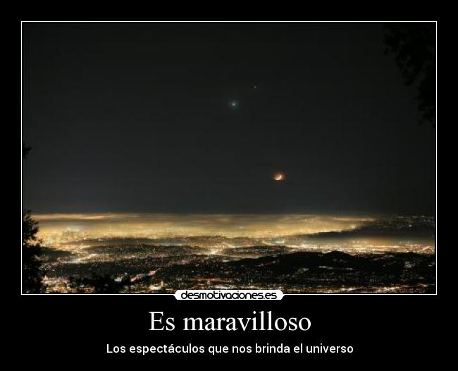 Es maravilloso - Los espectáculos que nos brinda el universo
