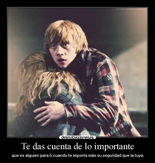 Te das cuenta de lo importante -