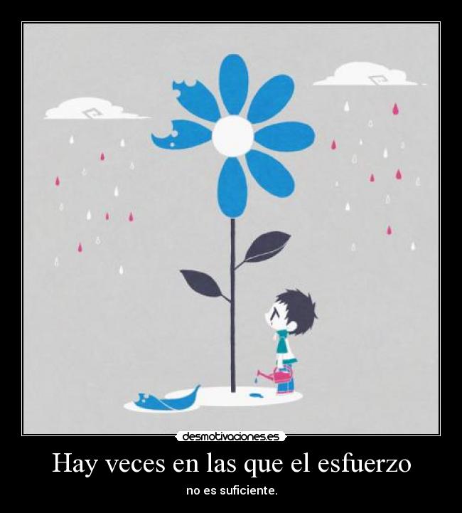 Hay veces en las que el esfuerzo -