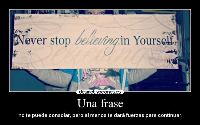 carteles never stop believing yourself mnapp desmotivaciones