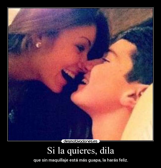 Si la quieres, dila -