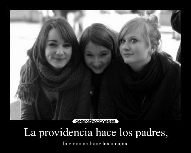 La providencia hace los padres, - 