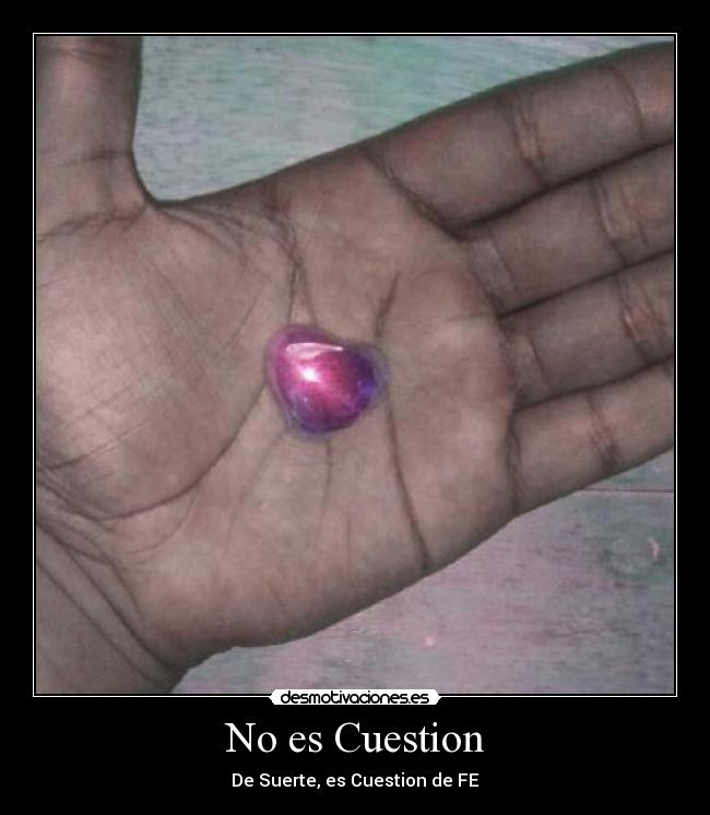 No es Cuestion - De Suerte, es Cuestion de FE