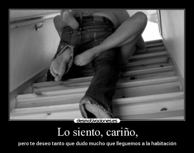 Lo siento, cariño, -