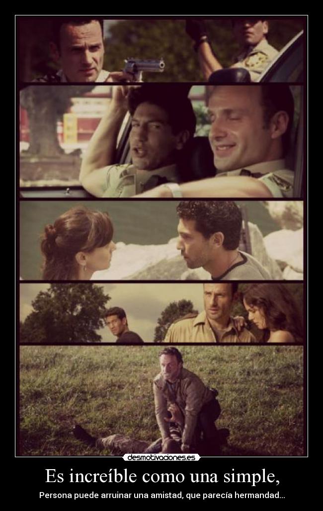 Es increíble como una simple, - Persona puede arruinar una amistad, que parecía hermandad...
