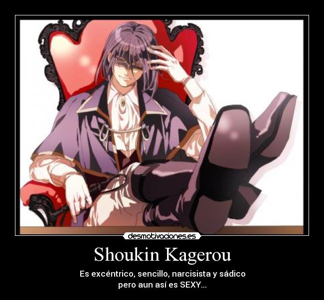 carteles sexy excentrico sencillo narcicista sadico shoukinkagerou anime inuxbokuss desmotivaciones
