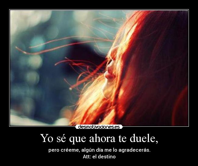 Yo sé que ahora te duele, - 