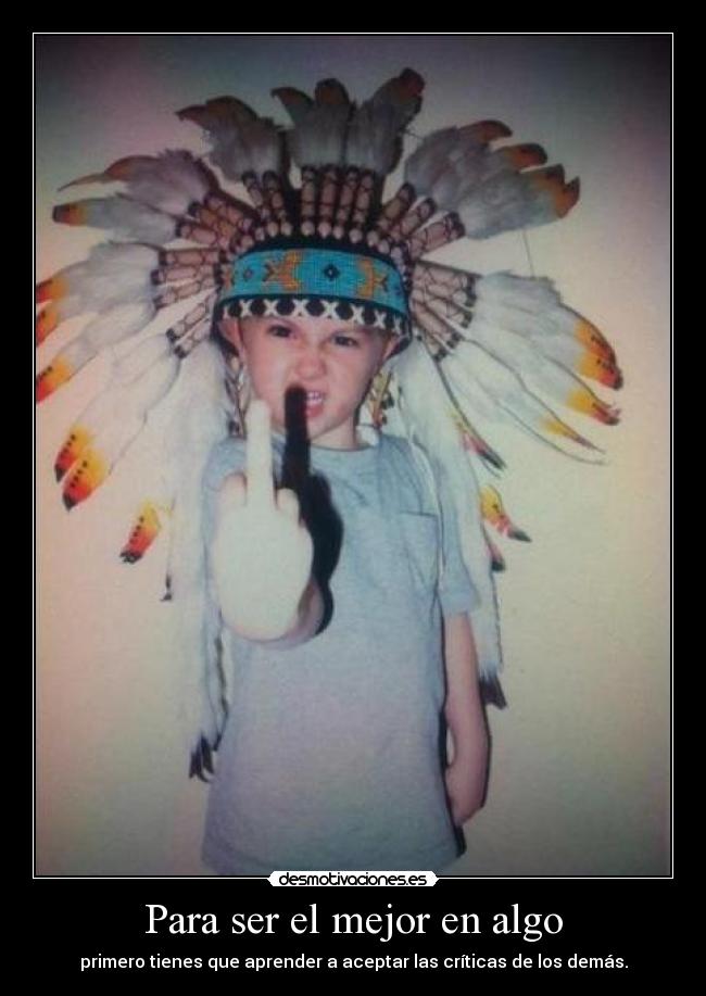 Para ser el mejor en algo -
