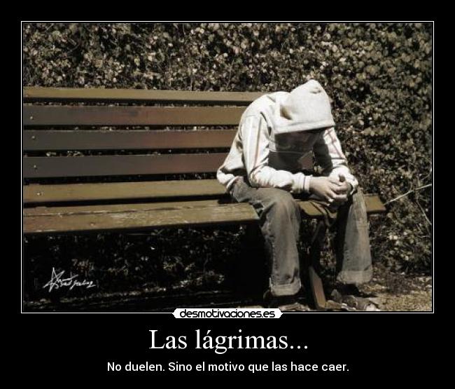 Las lágrimas... -