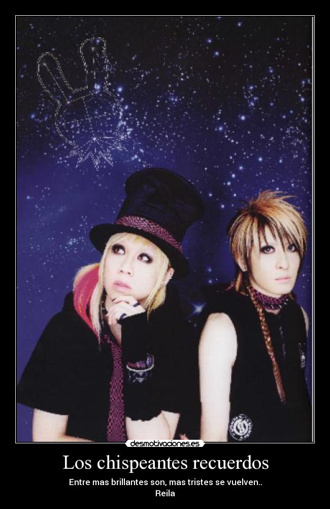 Los chispeantes recuerdos - Entre mas brillantes son, mas tristes se vuelven..
Reila♥