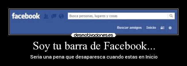 Soy tu barra de Facebook... - Seria una pena que desaparesca cuando estas en Inicio