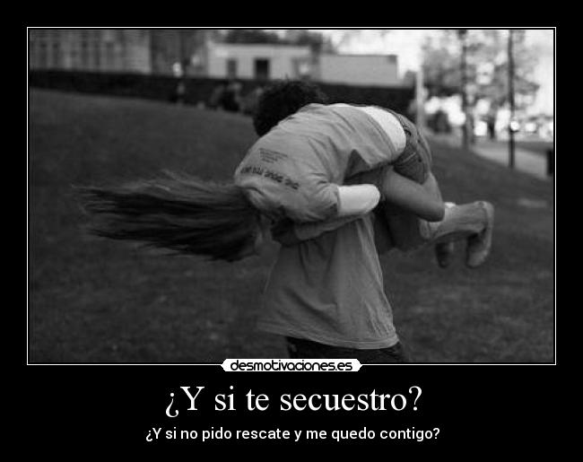 ¿Y si te secuestro? - 