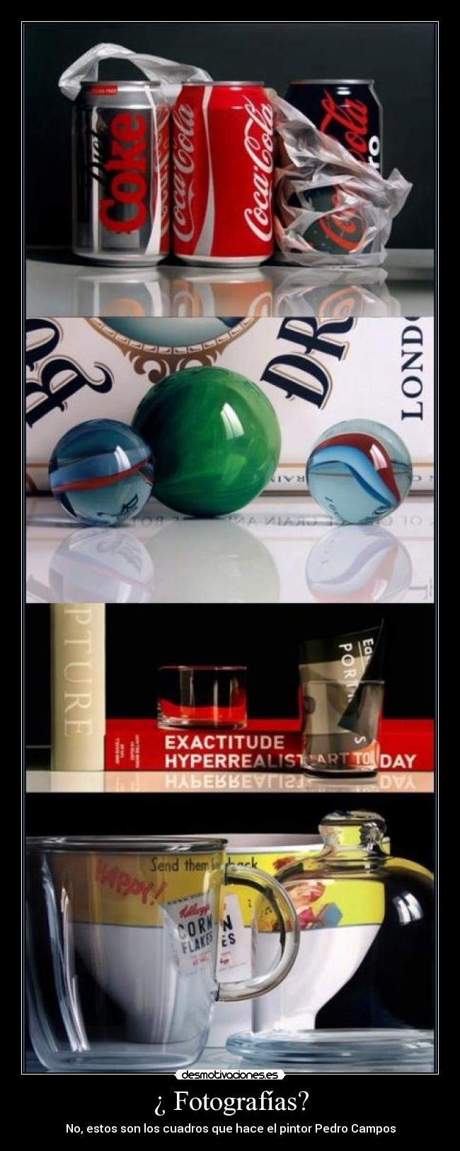 ¿ Fotografías? - No, estos son los cuadros que hace el pintor Pedro Campos