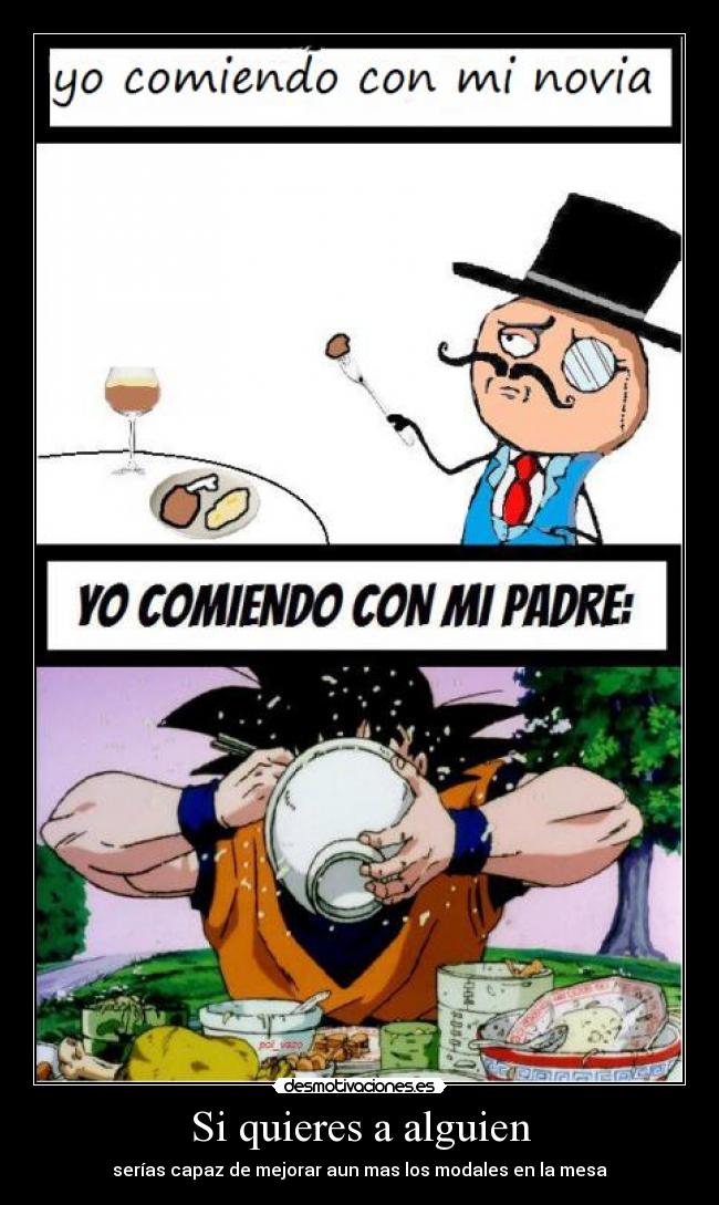 Si quieres a alguien - serías capaz de mejorar aun mas los modales en la mesa