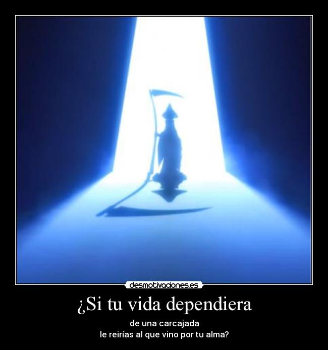 ¿Si tu vida dependiera - 