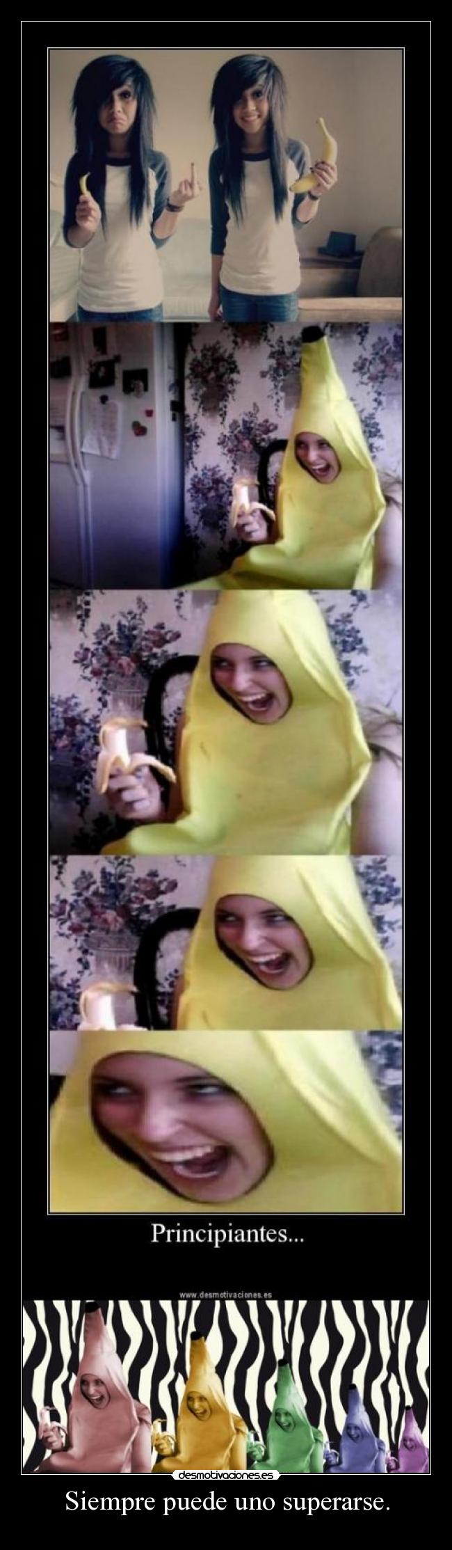 Siempre puede uno superarse. -