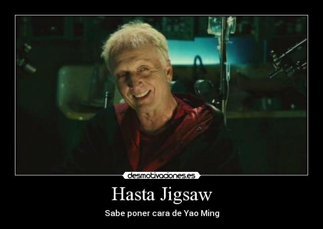 Hasta Jigsaw - Sabe poner cara de Yao Ming