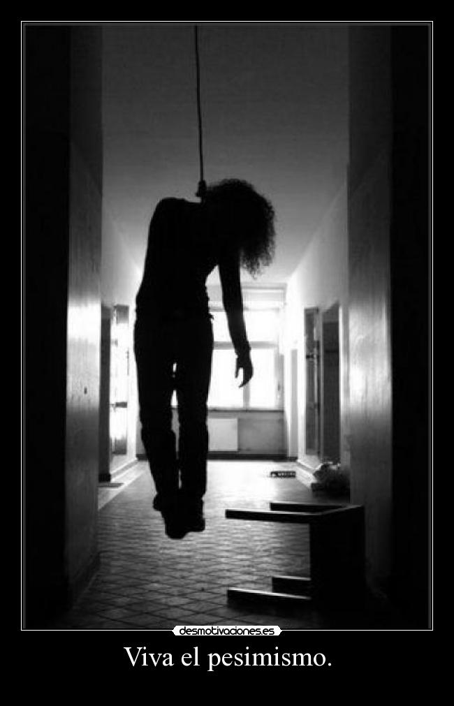 Viva el pesimismo. - 