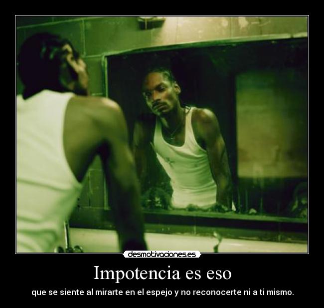 Impotencia es eso -