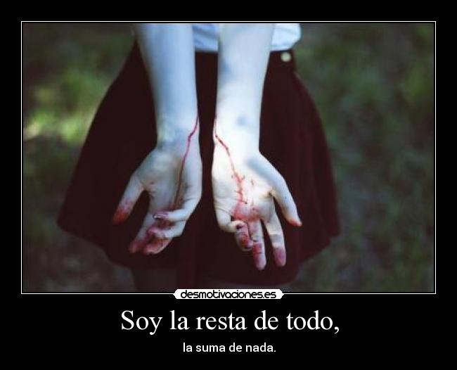 Soy la resta de todo, -